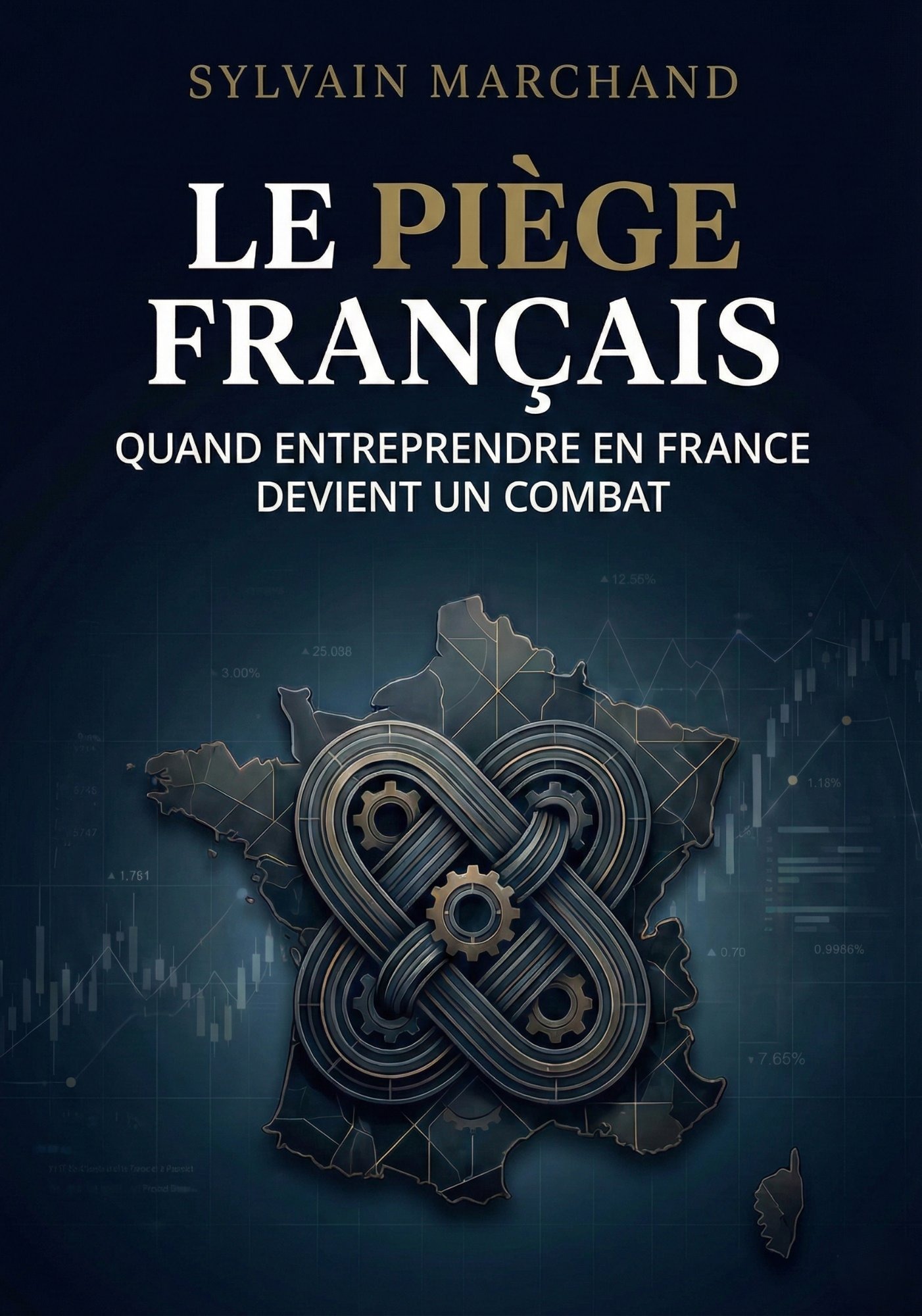 Couverture du livre Le Piège Français de Sylvain Marchand — carte de France avec engrenages sur fond de graphiques financiers